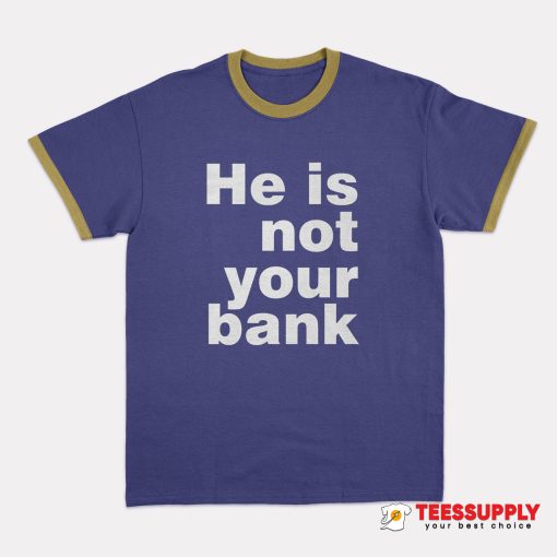 Israel Adesanya He Is Not Your Bank Ringer T-Shirt