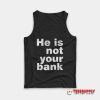 Israel Adesanya He Is Not Your Bank Tank Top