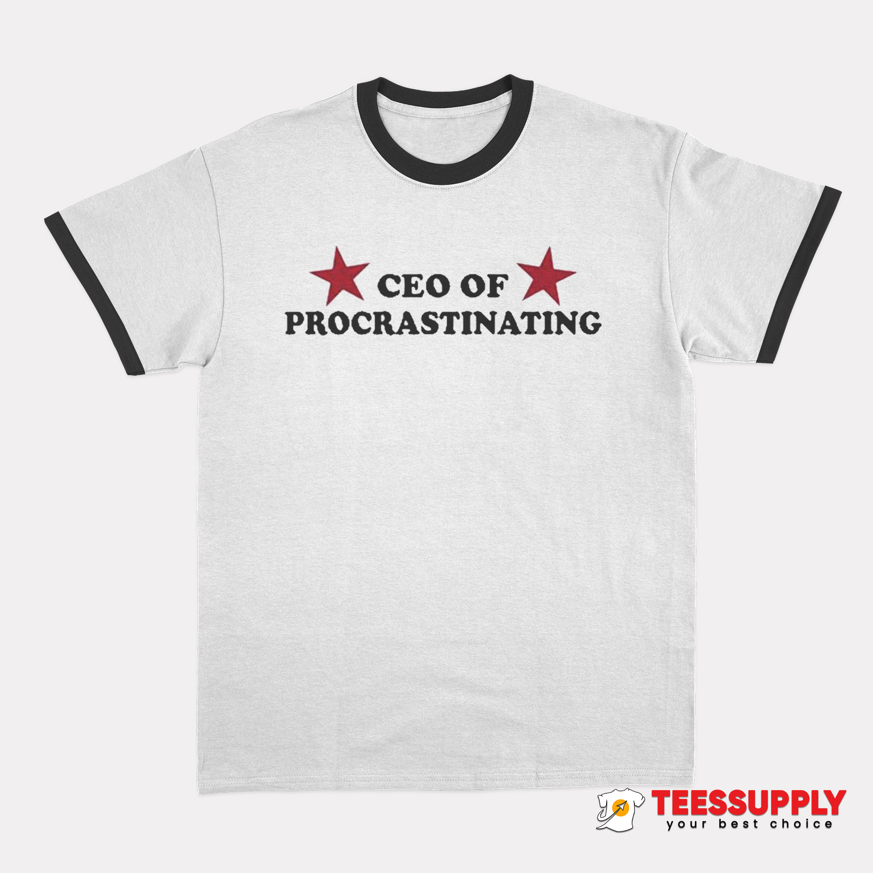 CEO Of Procrastinating Ringer T-Shirt CEO Of Procrastinating Ringer T-Shirt