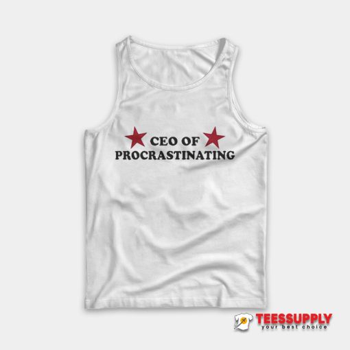 CEO Of Procrastinating Tank Top