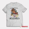 Don't Ask Me I'm Offline in Bulgaria T-Shirt