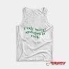I Only Accept Apologies In Cash Tank Top