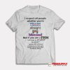 I Respect All People Wheter You're T-Shirt