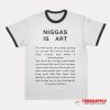 Niggas Is Art Ringer T-Shirt