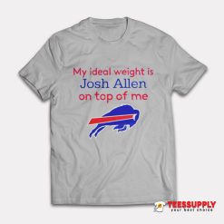 Buffalo Bills My Ideal Weight Is Josh Allen On Top Of Me T-Shirt