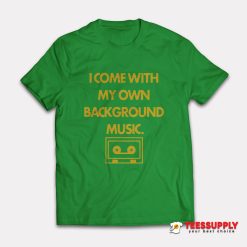 Chad Danforth I Come With My Own Background Music T-Shirt