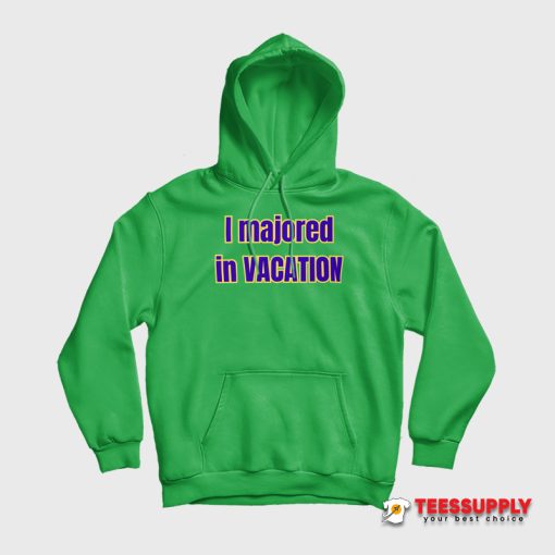 I Majored In Vacation Hoodie