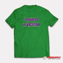 I Majored In Vacation T-Shirt