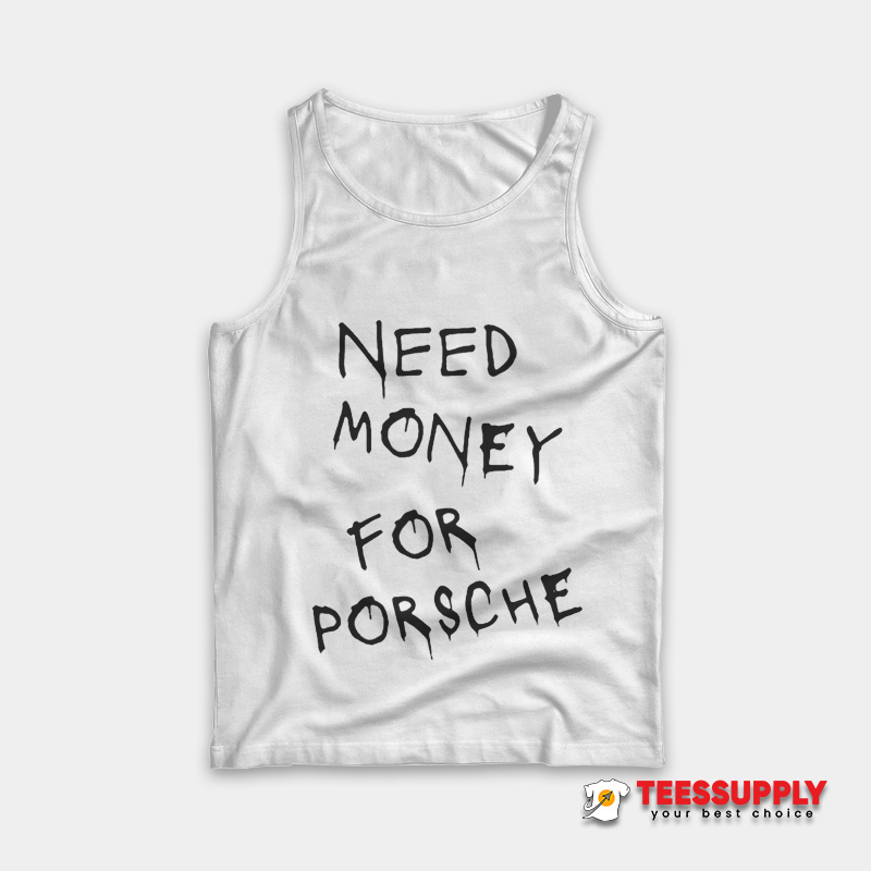 Need Money For Porsche Tank Top Need Money For Porsche Tank Top