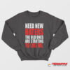 Need New Haters The Old Ones Are Starting To Like Me Sweatshirt