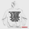 No Homophobia No Violence No Racism No Sexism Hoodie