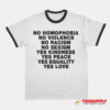 No Homophobia No Violence No Racism No Sexism Ringer T-Shirt