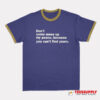 Don't Come Mess Up My Peace Ringer T-Shirt