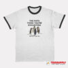 The Rats Think You're Disgusting Ringer T-Shirt