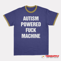 Autism Powered Fuck Machine Ringer T-Shirt