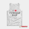 I Love Female Rap Tank Top