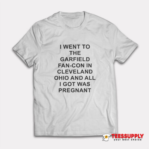 I Went To The Garfield Fan-Con In Cleveland Ohio T-Shirt