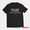 TGIF Tongue Goes In First T-Shirt