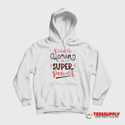 Being Woman A Super Power Hoodie