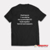 God Knew I Would Be Too Powerful T-Shirt