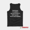 God Knew I Would Be Too Powerful Tank Top