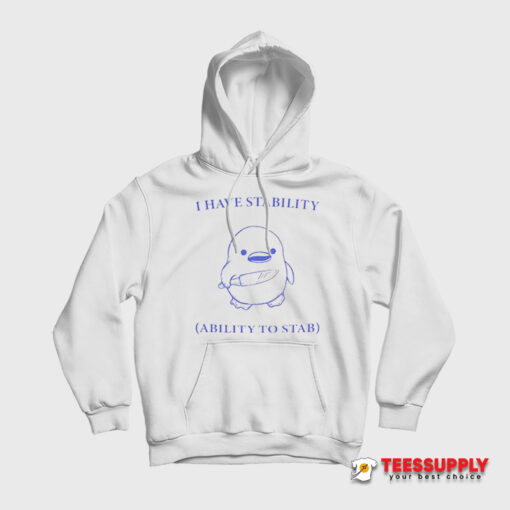I Have Stability Ability To Stab Hoodie