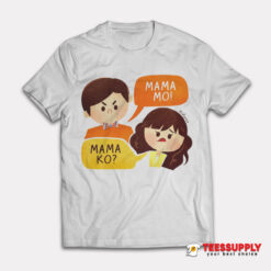 Maris Racal Anthony Jennings Mama Ko Mama Mo T-Shirt