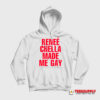 Renee Chella Made Me Gay Hoodie