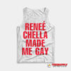 Renee Chella Made Me Gay Tank Top