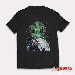 Us Against The World T-Shirt