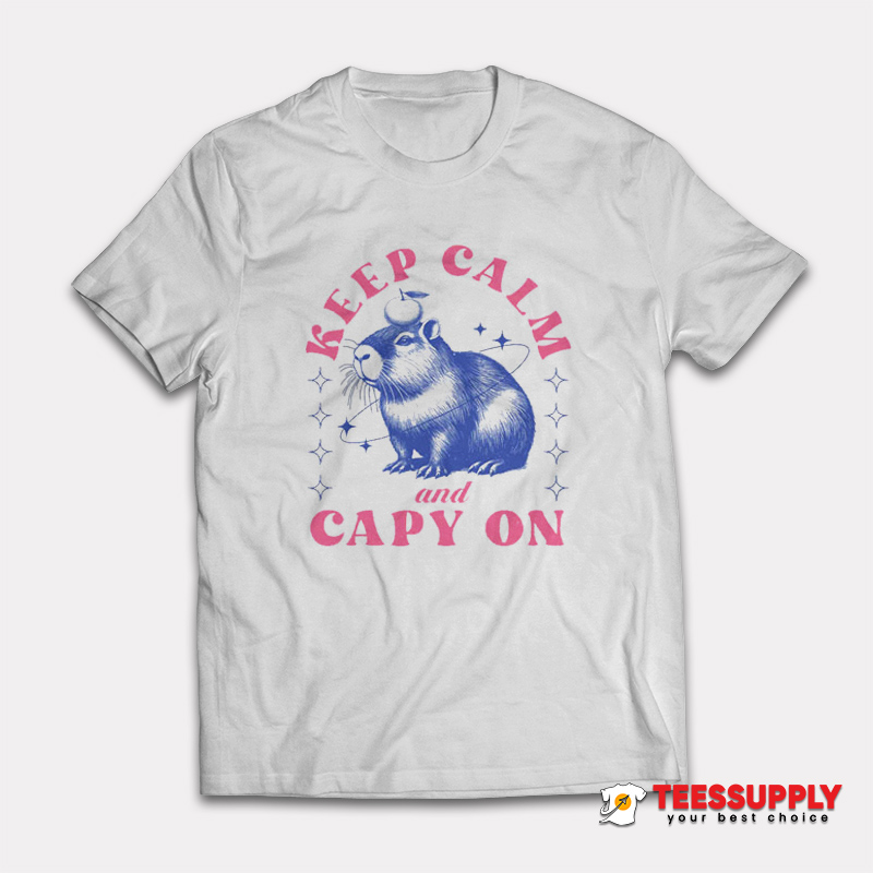 Keep Calm and Capy On T-Shirt Keep Calm and Capy On T-Shirt