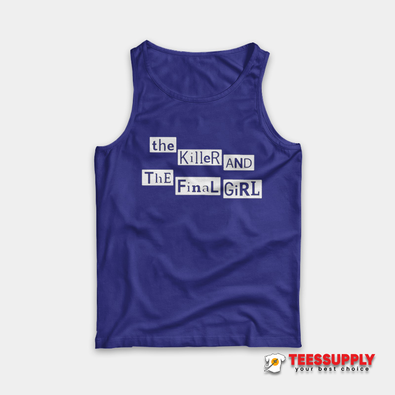 The Killer And The Final Girl Tank Top The Killer And The Final Girl Tank Top