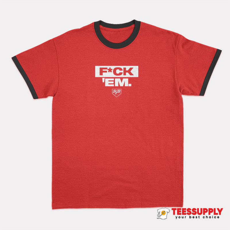 Jarren Duran Fuck ‘Em Ringer T-Shirt Jarren Duran Fuck ‘Em Ringer T-Shirt