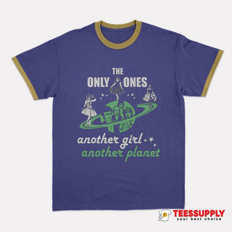 The Only Ones Another Girl Another Planet Ringer T-Shirt The Only Ones Another Girl Another Planet Ringer T-Shirt