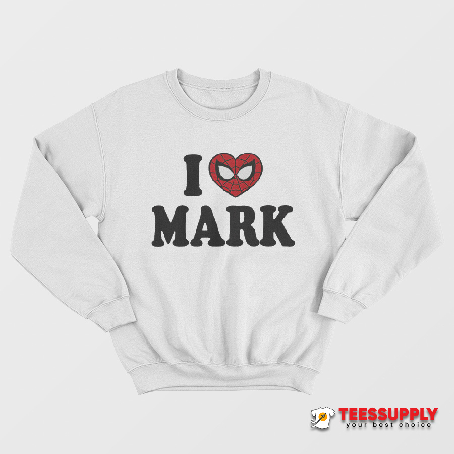 I Love Mark Spiderman Sweatshirt I Love Mark Spiderman Sweatshirt