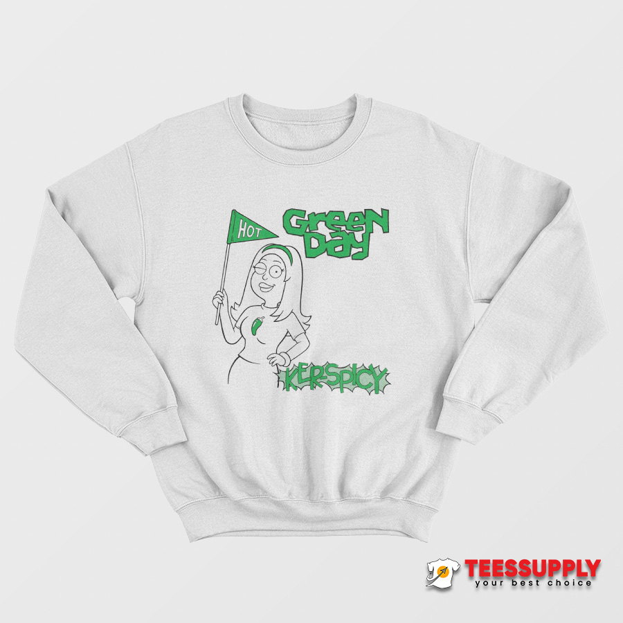 Hot Green Day Ker Spicy Sweatshirt Hot Green Day Ker Spicy Sweatshirt