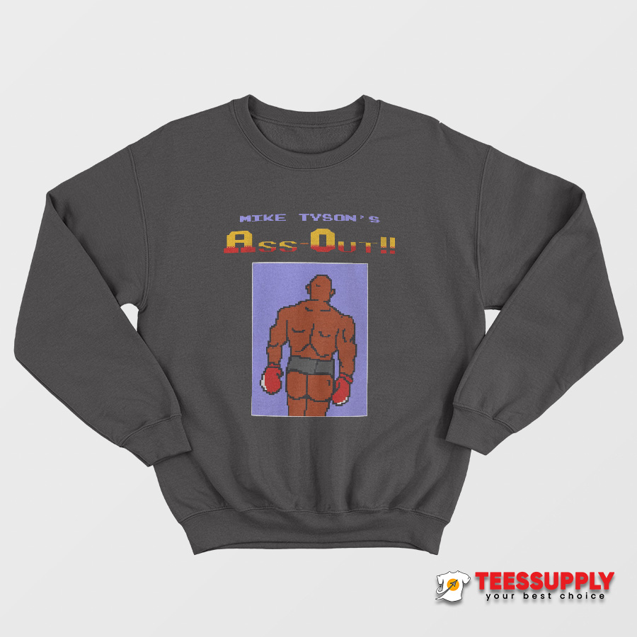 Mike Tyson’s Ass Out Sweatshirt Mike Tyson’s Ass Out Sweatshirt
