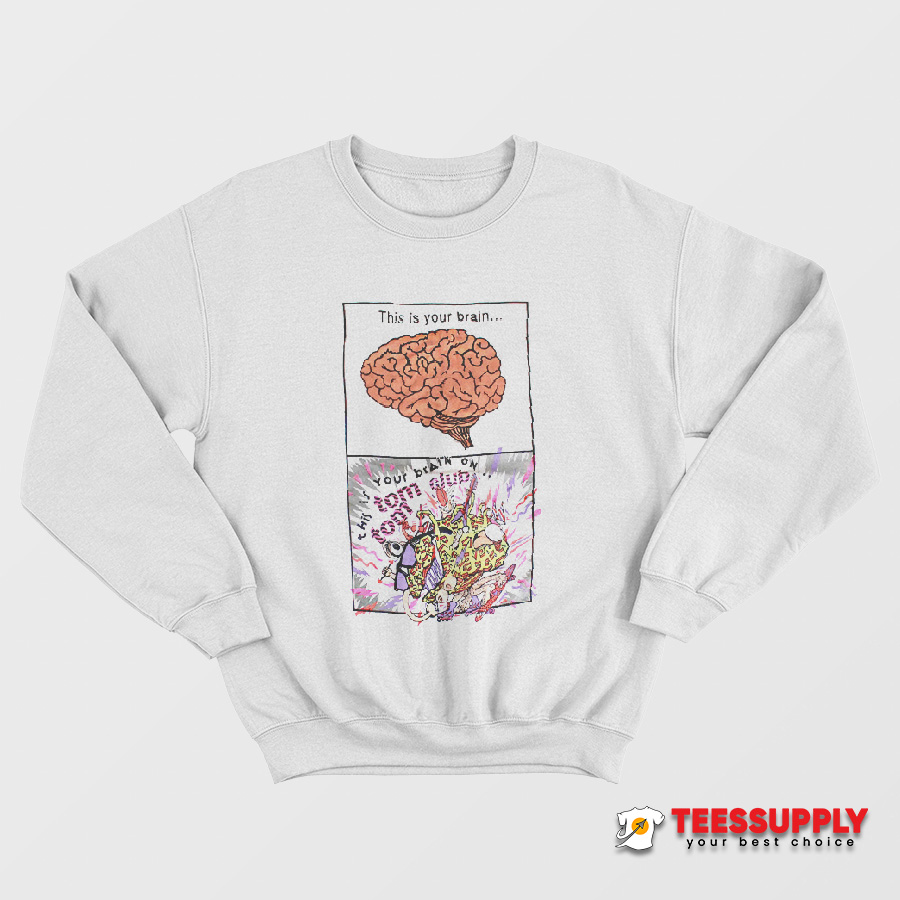 This Is Your Brain On Tom Tom Club Sweatshirt This Is Your Brain On Tom Tom Club Sweatshirt