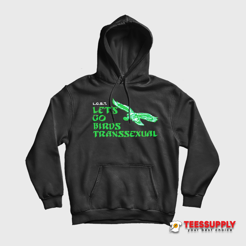 LGBT Let’s Go Birds Transsexual Eagles Hoodie LGBT Let’s Go Birds Transsexual Eagles Hoodie