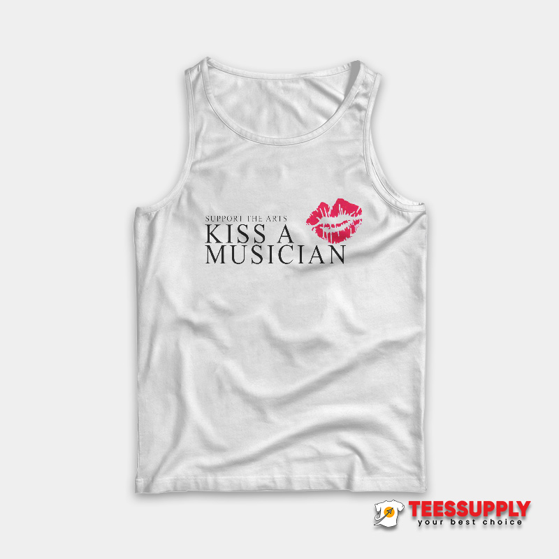 Support The Arts Kiss A Musician Tank Top Support The Arts Kiss A Musician Tank Top