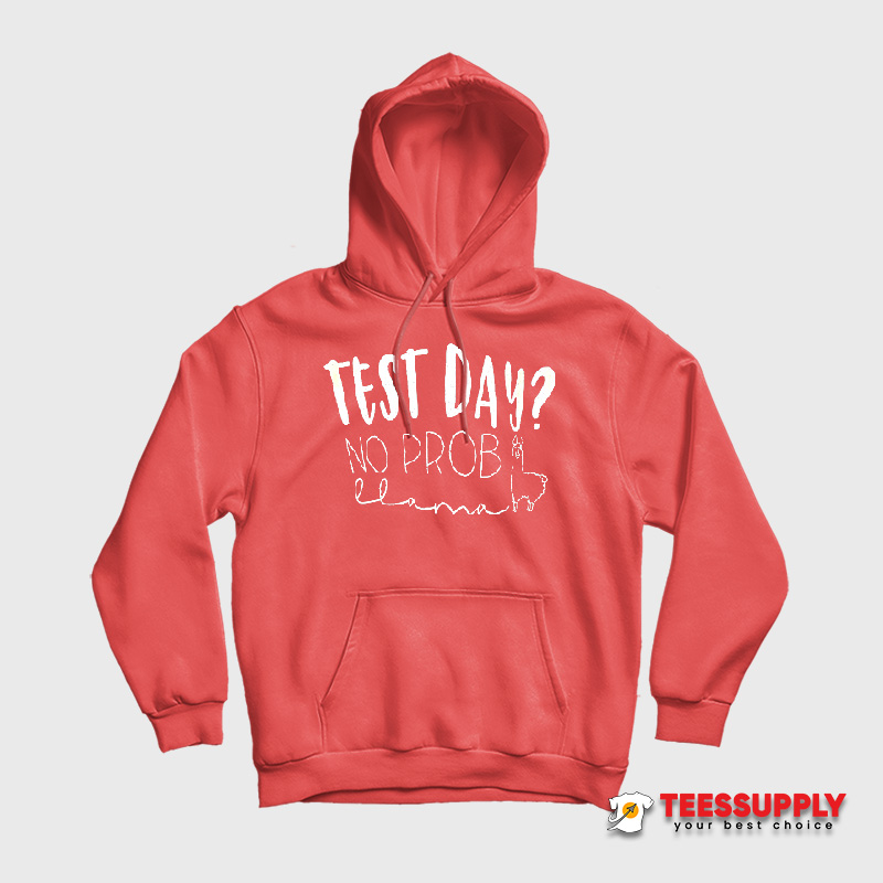 Test Day No Prob Hoodie Test Day No Prob Hoodie