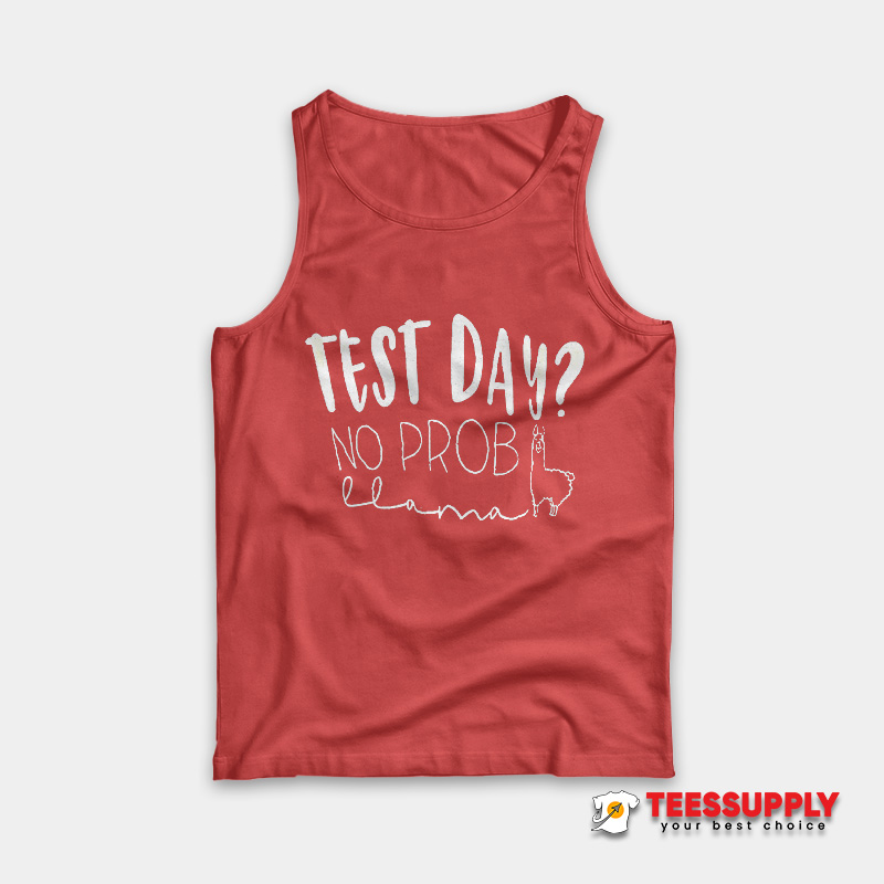 Test Day No Prob Tank Top Test Day No Prob Tank Top