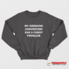 My Drinking Convention Has A Furry Problem Sweatshirt