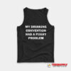 My Drinking Convention Has A Furry Problem Tank Top
