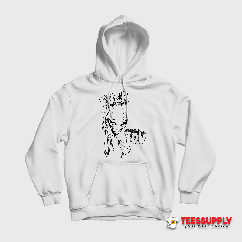 Alien Paul Fuck You Hoodie Alien Paul Fuck You Hoodie