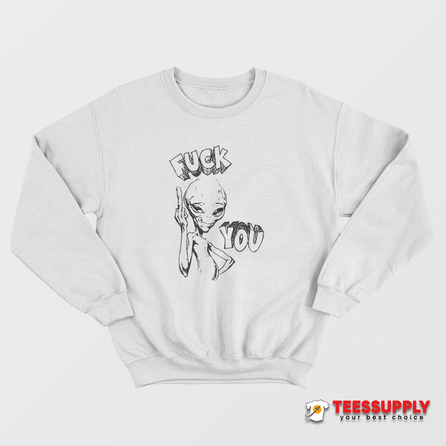 Alien Paul Fuck You Sweatshirt Alien Paul Fuck You Sweatshirt