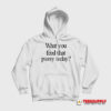 What You Feed That Pussy Today Hoodie
