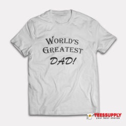 World's Greatest Dad T-Shirt