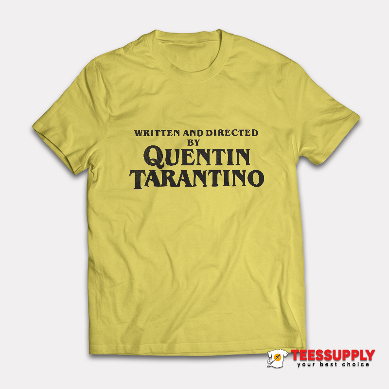 Written and Directed By Quentin Tarantino T-Shirt Written and Directed By Quentin Tarantino T-Shirt