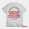 Heading To Work Because I Was Too Shy To Dance On Tiktok T-Shirt